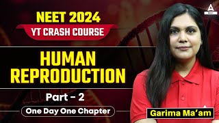 Human Reproduction Class 12  Part 2  NCERT Highlights  NEET 2024  Garima Goel [upl. by Oal627]