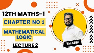 12th Maths1  Chapter No 1  Mathematical Logic  Lecture 2  Maharashtra Board [upl. by Ahsiri]