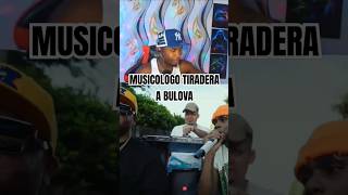 MUSICOLOGO LE HACE TIRADERA A BULOVA reaccion musicólogo bulova bulovafamily djpatio [upl. by Karr]