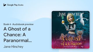 A Ghost of a Chance A Paranormal Cozy Mystery… by Jane Hinchey · Audiobook preview [upl. by Ettedo]