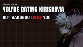 Youre dating kirishima but bakugou likes you  Kiribaku x listener [upl. by Hayimas]