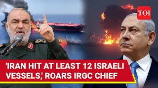 12 Israeli Ships Hit By Iran IRGC Chiefs Big Revelation After Tehrans Oil Tankers Targeted [upl. by Nnylirej314]