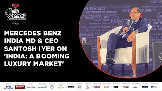 Mercedes Benz India MD amp CEO Santosh Iyer On How Luxury Market Is Booming In India  IEC 2023 [upl. by Aleira]