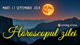 3 21 MARTI 17 SEPTEMBRIE 2024 ☀♍ HOROSCOPUL ZILEI cu astrolog Acvaria [upl. by Odrareve]