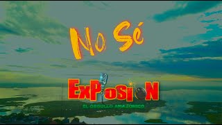 No Sé  Video Oficial  Grupo Musical Explosión de Iquitos [upl. by Gwenora411]