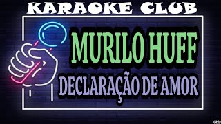 MURILO HUFF  DECLARAÇÃO DE AMOR  KARAOKÊ [upl. by Kempe]