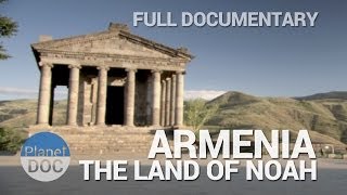 Armenia the Land of Noah  Full Documentaries  Planet Doc Full Documentaries [upl. by Chassin]