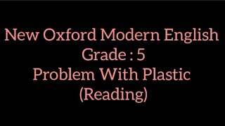 New Oxford Modern English Grade 5 Unit 10 Problem With Plastic Reading [upl. by Auhsoj]