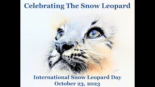 Celebrating the Snow Leopard  International Snow Leopard Day 2023 Virtual Event [upl. by Liauqram868]