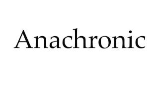 How to Pronounce Anachronic [upl. by Aneeroc]