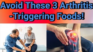 3 Foods That Worsen Arthritis Are You Eating These [upl. by Ettenot]