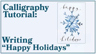 Calligraphy Tutorial  quotHappy Holidaysquot in Calligraphy [upl. by Ivett]