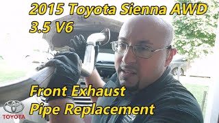 2015 Toyota Sienna AWD 35 V6  Front Exhaust Pipe Replacement [upl. by Droffig511]