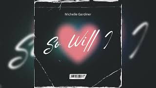 Michelle Gardiner  So Will I  Official Audio  2024  Gospel Reggae [upl. by Dat]