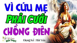 15 Phút Nghe Kể Chuyện đời thực quotVì cứu Mẹ phải CƯỚI CHỒNG ĐIÊN quot  Full Truyện Ngắn Thầm Kín 2024 [upl. by Iphlgenia749]