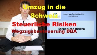 Steuerrisiken beim Umzug in die Schweiz  Wegzugsbesteuerung DBA [upl. by Adar]