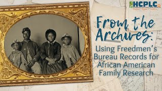 From the Archives Using Freedmen’s Bureau Records for African American Family Research [upl. by Ariak]