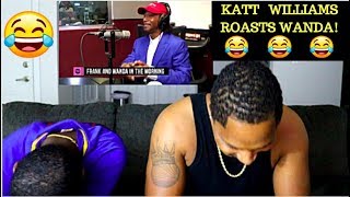 KATT WILLIAMS ROASTS WANDA SMITH REACTION [upl. by Alyos]