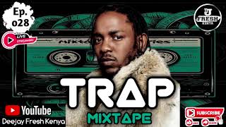 Fresh Good Vibes Ep028  TRAP MIX 2024 Dj Fresh Kenya [upl. by Enimajneb767]