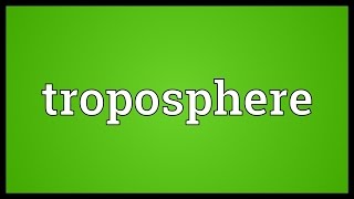 Troposphere Meaning [upl. by Lavery]