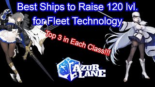 Best Ships to Raise lvl 120 for Fleet Tech  Azur Lane [upl. by Annaed]