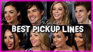 The Pretty Little Liars Cast Shares the Best Pickup Lines Ever [upl. by Atsev]