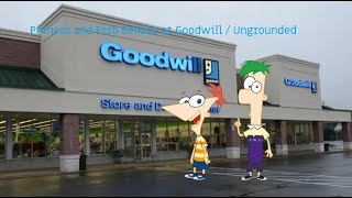 Phineas and Ferb Behave at Goodwill Ungrounded [upl. by Wein950]