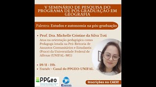 V Seminário de Pesquisa do PPGEO UNIFALMG  Estudos e Autonomia na Pósgraduação [upl. by Saiasi]