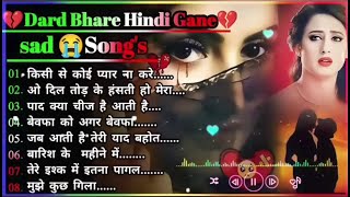 गम भरे गाने प्यार का दर्द 💘💘Dard Bhare Gaane💘💘 Hindi Sad Songs Best of Bollywood 😍 [upl. by Peednama578]