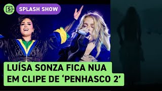 Luísa Sonza fica nua em clipe de Penhasco 2 música com Demi Lovato [upl. by Adon]