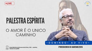 O Amor é o único caminho  PALESTRA ESPÍRITA [upl. by Liscomb]