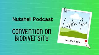 Nutshell Podcast  Convention on Biodiversity CBD [upl. by Adnoyek384]