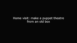 Home visit make a puppet theatre from an old box [upl. by Yla346]