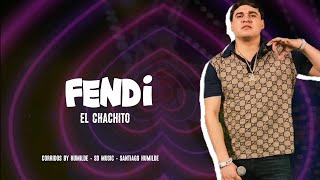 LETRA Fendi ✓ El Chachito Estreno Romántica [upl. by Lody]