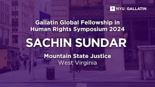 NYU Gallatin  Gallatin Global Fellowship in Human Rights Symposium 2024 Sachin Sundar [upl. by Serena]