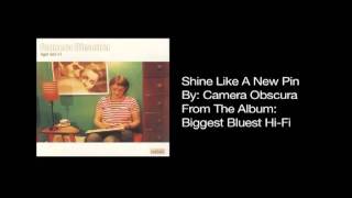 Camera Obscura  Shine Like a New Pin [upl. by Baxy]