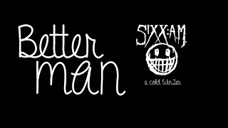 Better Man SIXX AM  With Lyrics On Screen [upl. by Ayaj]