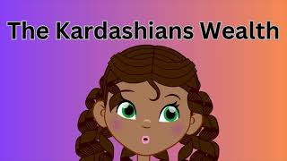 The Kardashians Wealth [upl. by Eiderf]