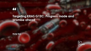 ICBioMed 2023Targeting KRAS G12C Progress made and promise ahead [upl. by Sotos]