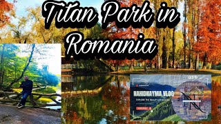 Our Journey in Romanias ParkLake Titan Park [upl. by Relda852]