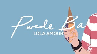 Lola Amour  Pwede Ba Official Lyric Video [upl. by Atok]