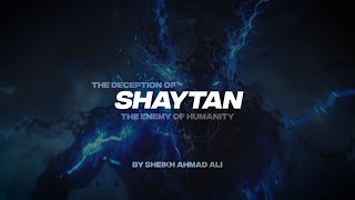 THE DECEPTION OF SHAYTAN PT1  THE ENEMY OF HUMANITY [upl. by Enitsahc72]