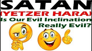 SATAN YETZER HARA Is Evil Inclination Really Evil [upl. by Fontana692]