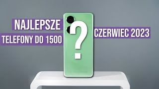 Jaki telefon do 1500 zł RANKING Czerwiec 2023  TOP smartfony  Mobileo PL [upl. by Ledeen]