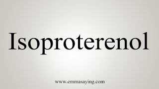 How To Say Isoproterenol [upl. by Notlaw]