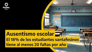 AUSENTISMO ESCOLAR  18 de los ESTUDIANTES SANTAFESINOS tiene al menos 20 FALTAS por año [upl. by Yenal]