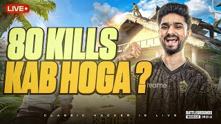 AAJ TO 80 KILLS HOKE RAHEGA  CLASSIC HACKER BOLTE  BGMI LIVE [upl. by Hamer]