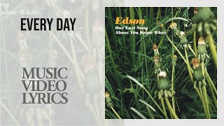 Edson  Every Day Lyrics [upl. by Marozik]