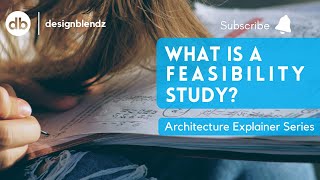 What is a feasibility study  Architecture Explainer Series [upl. by Meyers]