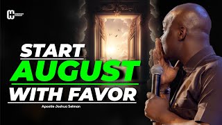 HOW TO START AUGUST WITH THE FAVOR OF GOD BY APOSTLE JOSHUA SELMAN [upl. by Llehcram]